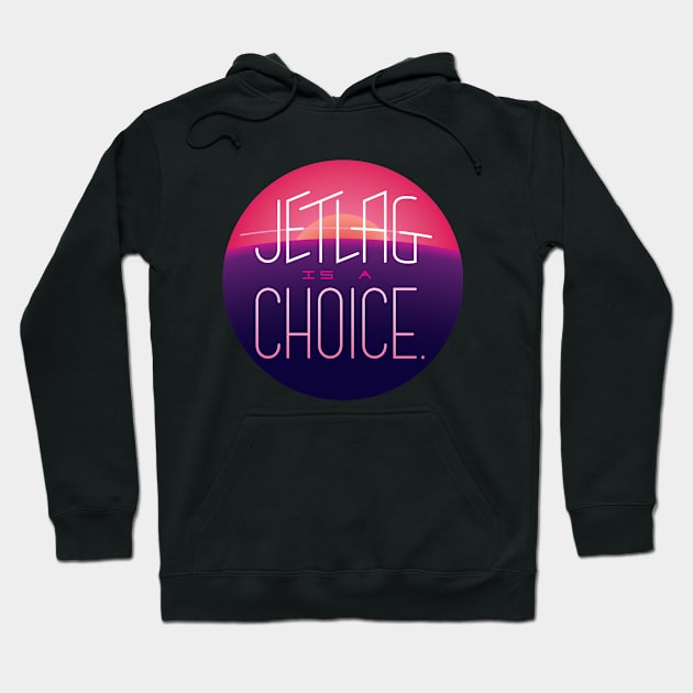 Jet-lag is a choice Hoodie by Justice Greens